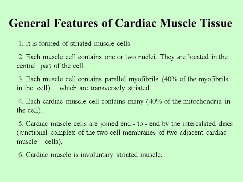 General Features of Cardiac Muscle Tissue  1. It is formed of striated muscle